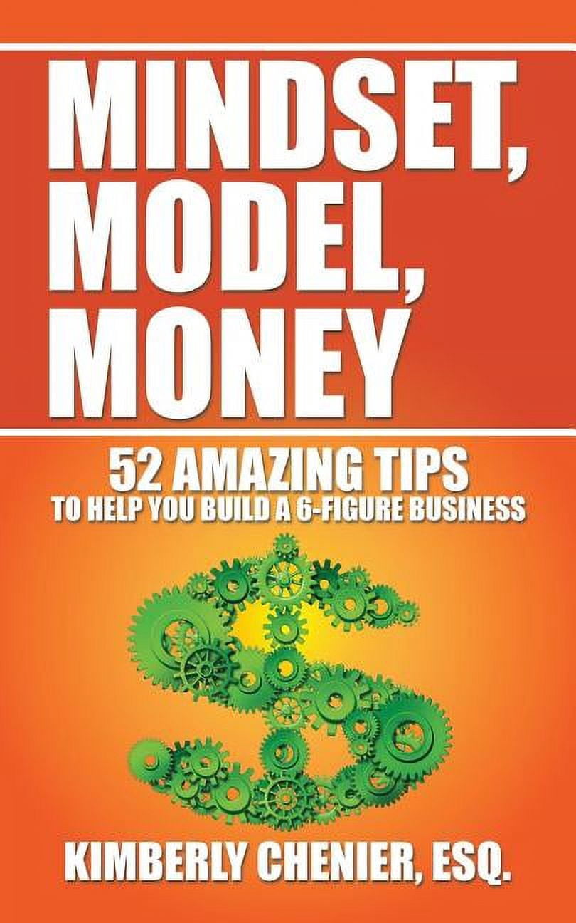 Mindset, Model, Money: 52 Amazing Tips to Help You Build a 6-Figure ...