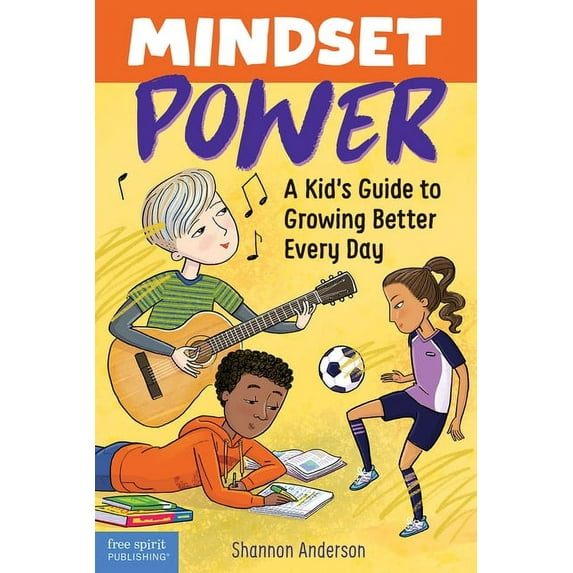 Mindset Power: A Kid's Guide to Growing Better Every Day, (Paperback)