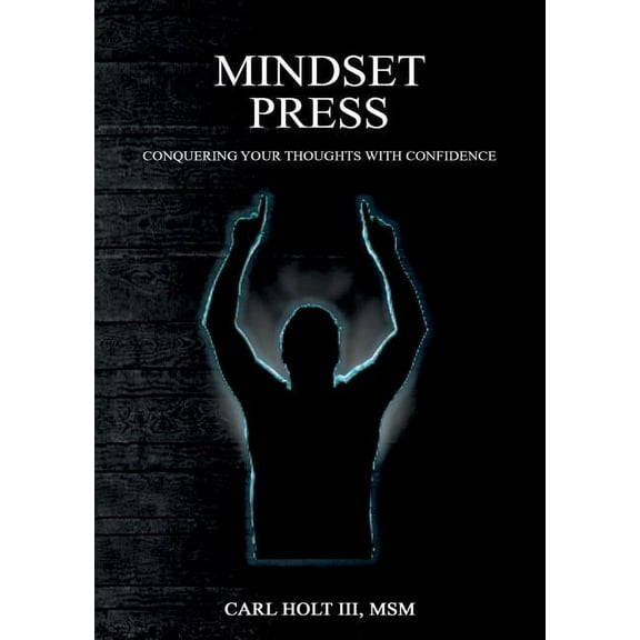 Mindset Press: Conquering Your Thoughts With Confidence, (Paperback)