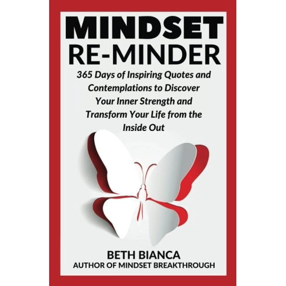Pre-Owned Mindset Re-Minder: 365 Days of Inspiring Quotes and Contemplations to Discover Your Inner Strength (Paperback) by Beth Bianca