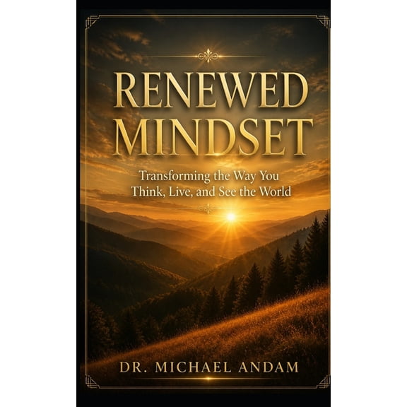 Mindset: Transforming the Way You Think, Live, and See the World, (Paperback)