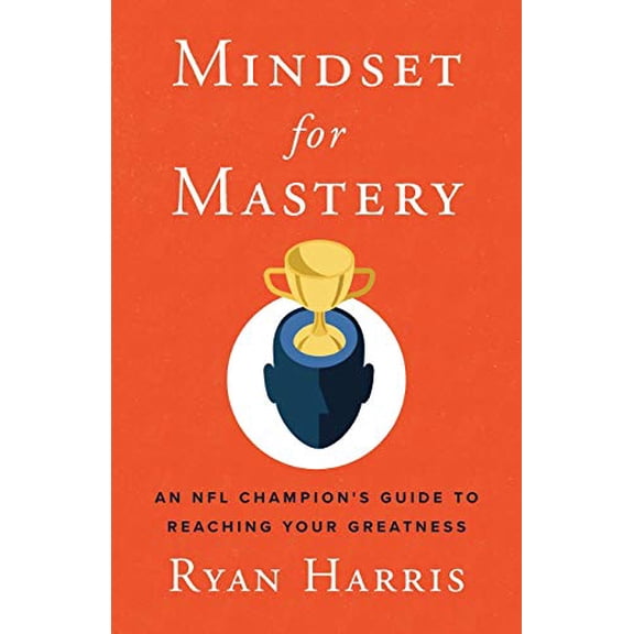 Pre-Owned Mindset for Mastery: An NFL Champion's Guide to Reaching Your Greatness (Paperback) 1544510578 9781544510576