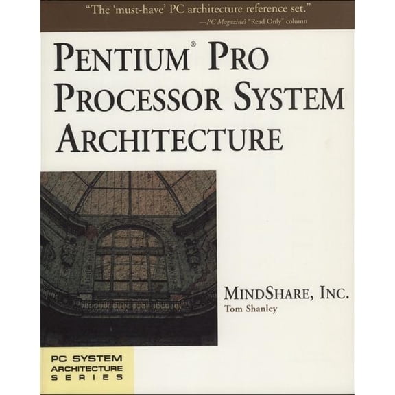 Mindshare PC System Architecture Pentium Pro Processor System Architecture, (Paperback)
