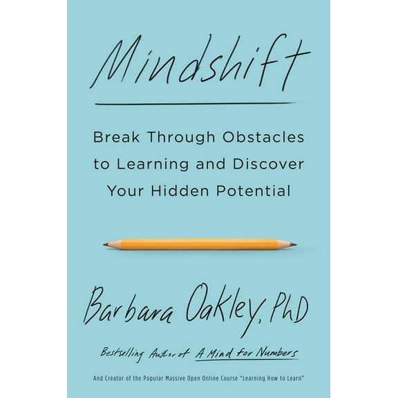 Mindshift: Break Through Obstacles to Learning and Discover Your Hidden Potential