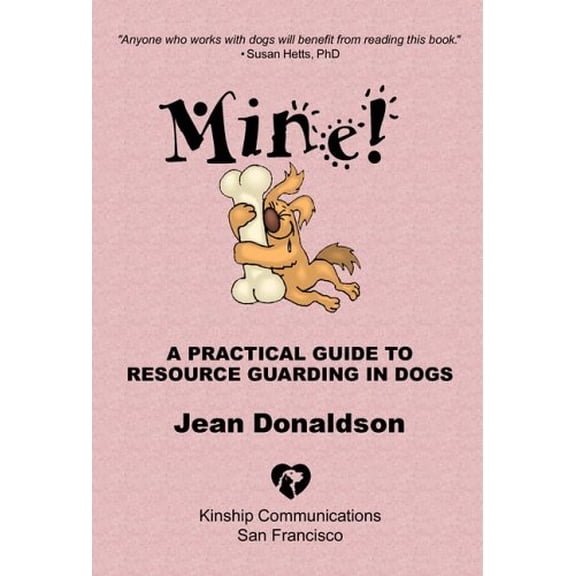 Pre-Owned Mine!: A Practical Guide to Resource Guarding in Dogs, (Paperback)