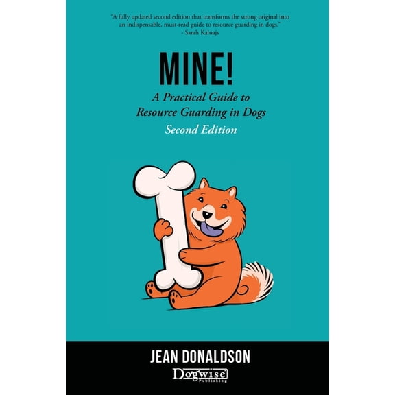 Mine!: A Practical Guide to Resource Guarding in Dogs Second Edition, (Paperback)
