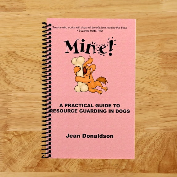 Mine! A Practical Guide to Resource Guarding in Dogs (Spiral bound)
