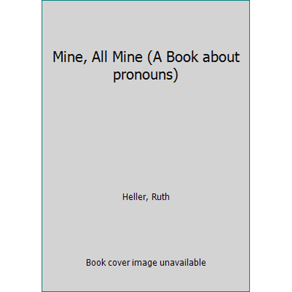 Pre-Owned Mine, All Mine (A Book about pronouns) (Paperback) 0590004646 9780590004640