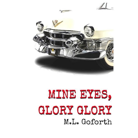 Mine Eyes, Glory Glory Paperback 1530800358 9781530800353 M. L. Goforth
