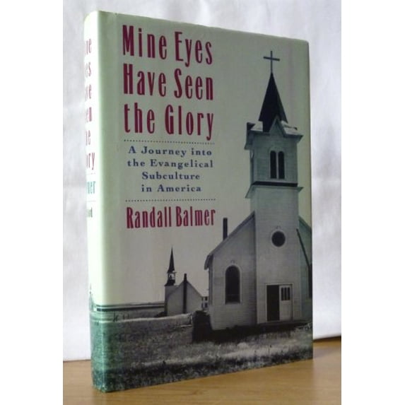 Pre-Owned Mine Eyes Have Seen the Glory: A Journey Into the Evangelical Subculture in America (Hardcover) 0195051173 9780195051179
