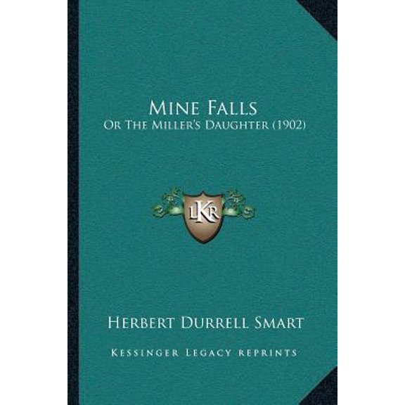 Mine Falls: Or the Miller's Daughter (1902) Paperback