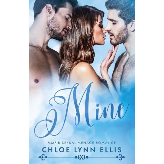 Mine: MMF Bisexual Menage Romance
