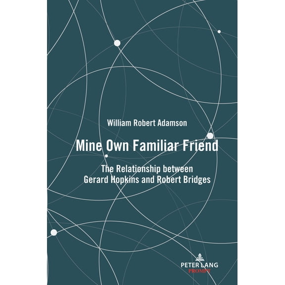 Mine Own Familiar Friend: The Relationship between Gerard Hopkins and Robert Bridges (Hardcover)