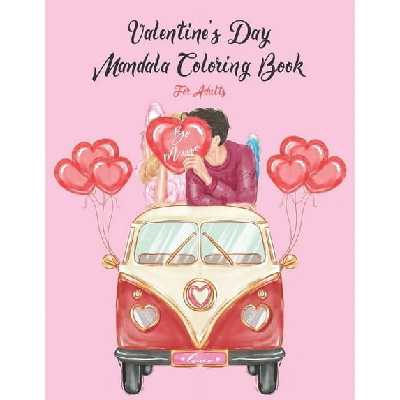 Be Mine Valentine's Day Mandala Coloring Book For Adults: A Funny Valentine's Day Coloring Book for Adults, Gag Gift for, (Paperback)