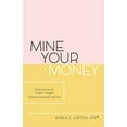 thumbnail image 1 of Mine Your Money: Discovering the Golden Nuggets towards Financial Freedom (Paperback), 1 of 1