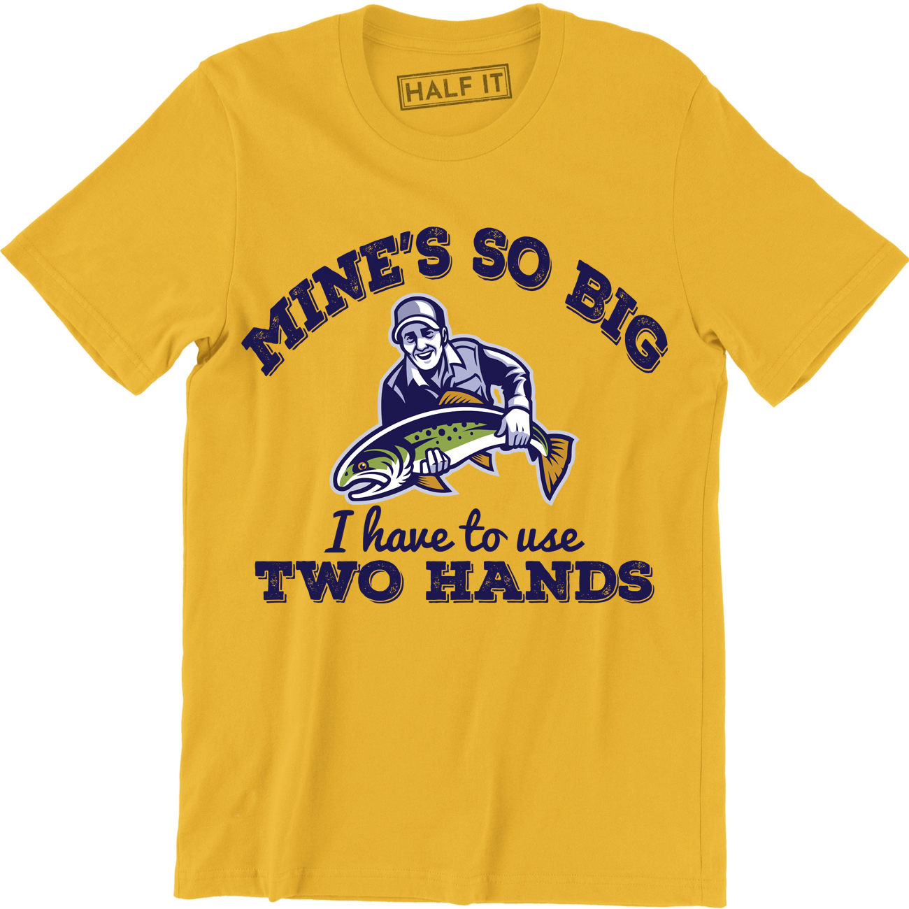 Mine's So Big I Have To Use Two Hands Funny Fishing Men's T-Shirt - image 1 of 4