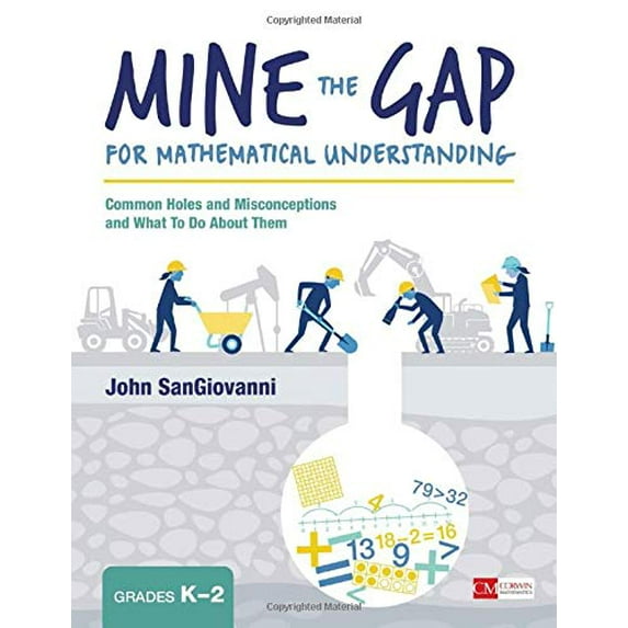 Pre-Owned Mine the Gap for Mathematical Understanding, Grades K-2: Common Holes and Misconceptions and What to Do about Them (Paperback) 1506337686 9781506337685