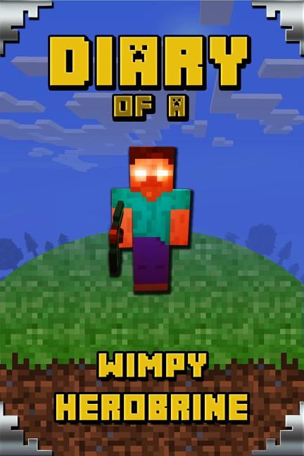 TORSTEN URNER Minecafter Books: Diary of a Wimpy Herobrine: Book for Kids. Extraordinary Intelligent Masterpiece That Makes Children Lough. for All Minecrafters (Paperback)