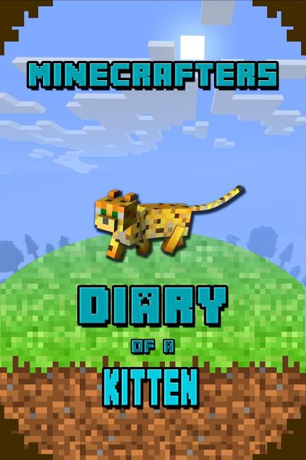Minecafter Books Minecrafters Diary of a Kitten: Kids Stories Book. for All Minecrafters, Book 5, (Paperback)