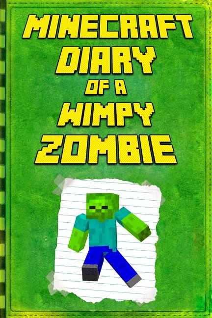 Minecraft: Diary of a Wimpy Zombie: Legendary Minecraft Diary. an Unofficial Minecraft Book, (Paperback)