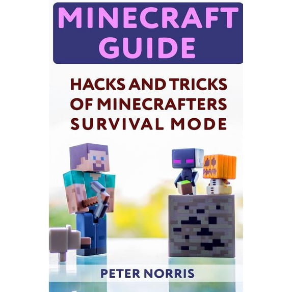 Minecraft Guide: Hacks And Tricks Of Minecrafters' Survival Mode (Paperback)