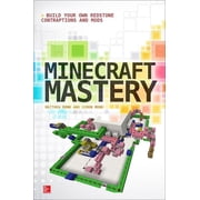 Minecraft Mastery: Build Your Own Redstone Contraptions and Mods, (Paperback)