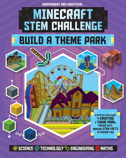 ANNE ROONEY Minecraft STEM Challenge Build a Theme Park: A Step-By-Step Guide to Creating a Theme Park, Packed with Amazing STEM Facts to Inspire You!