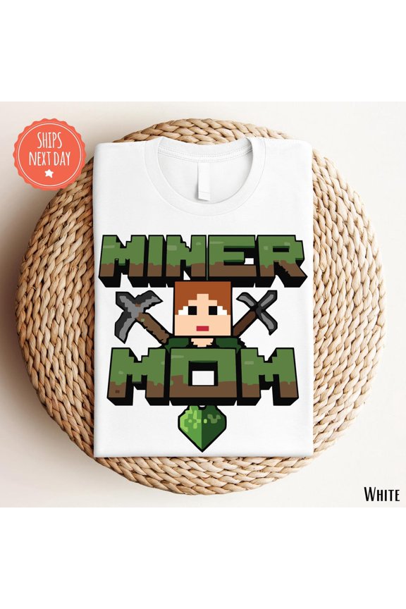 Miner Mom Shirt – For Mom - Mom Gaming Shirt - Gaming Mom Tee - Cool Gamer Moms – Mother'S Day - Gamer Mom Tshirt