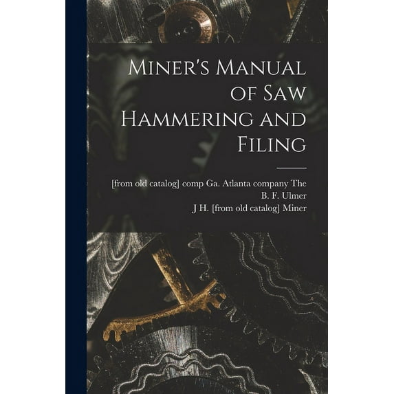 Miner's Manual of saw Hammering and Filing, (Paperback)