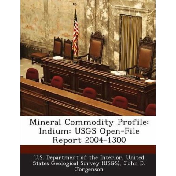 Mineral Commodity Profile: Indium: Usgs Open-File Report 2004-1300 Paperback