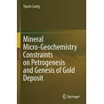 thumbnail image 1 of Mineral Micro-Geochemistry Constraints on Petrogenesis and Genesis of Gold Deposit, (Paperback), 1 of 1