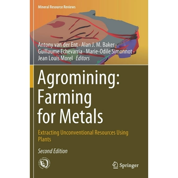 Mineral Resource Reviews Agromining: Farming for Metals: Extracting Unconventional Resources Using Plants, (Hardcover)