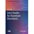 thumbnail image 1 of Minerals, Metals & Materials Inert Anodes for Aluminum Electrolysis, (Paperback), 1 of 1
