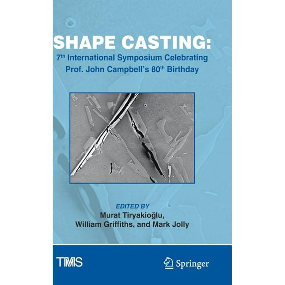 Minerals, Metals & Materials Shape Casting: 7th International Symposium Celebrating Prof. John Campbell's 80th Birthday, (Hardcover)