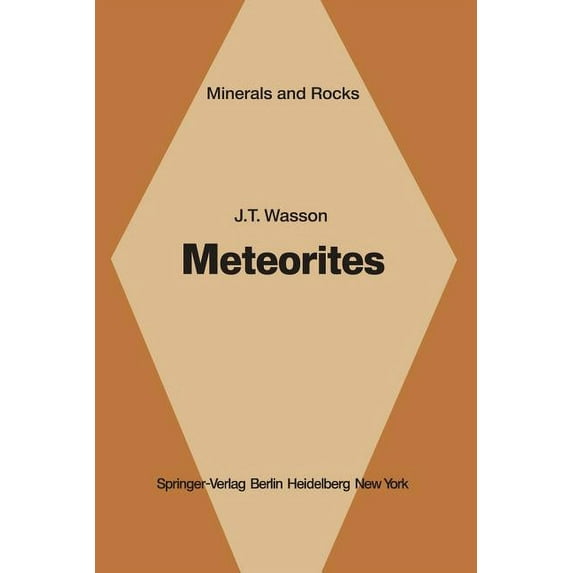 Minerals, Rocks and Mountains Meteorites: Classification and Properties, Book 10, (Paperback)