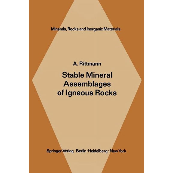 Minerals, Rocks and Mountains Stable Mineral Assemblages of Igneous Rocks: A Method of Calculation, Book 7, (Paperback)