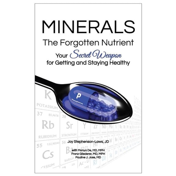 Minerals - The Forgotten Nutrient: Your Secret Weapon for Getting and Staying Healthy