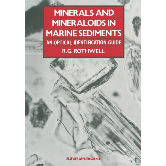 Minerals and Mineraloids in Marine Sediments: An Optical Identification Guide, (Paperback)