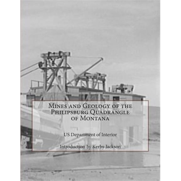 Pre-Owned Mines and Geology of the Philipsburg Quadrangle of Montana (Paperback) by Kerby Jackson, Us Department of Interior