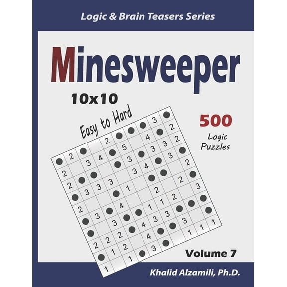 Logic & Brain Teasers Minesweeper: 500 Easy to Hard Logic Puzzles (10x10), Book 7, (Paperback)
