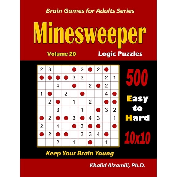 Brain Games for Adults Minesweeper Logic Puzzles: 500 Easy to Hard (10x10): : Keep Your Brain Young, Book 20, (Paperback)