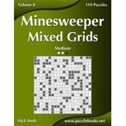 Minesweeper Minesweeper Mixed Grids - Medium - Volume 8 - 159 Logic Puzzles, Book 8, Paperback