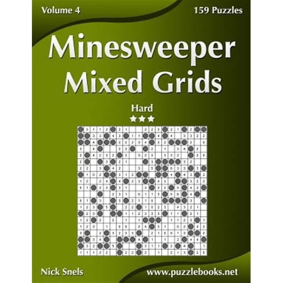 Minesweeper Mixed Grids - Hard - Volume 4 - 159 Logic Puzzles (Paperback) by Nick Snels