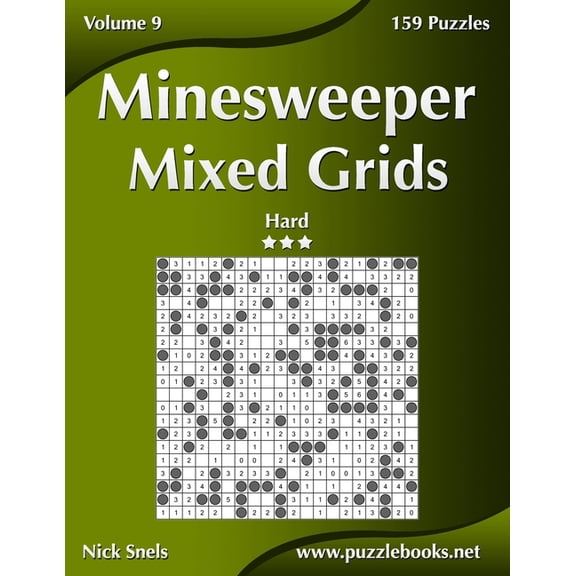 Minesweeper Minesweeper Mixed Grids - Hard - Volume 9 - 159 Logic Puzzles, Book 9, (Paperback)