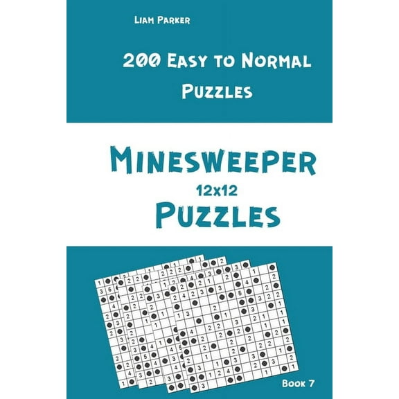Minesweeper Puzzles: Minesweeper Puzzles - 200 Easy to Normal Puzzles 12x12 Book 7 (Paperback)