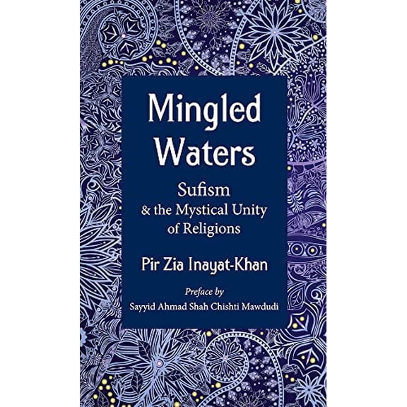 Pre-Owned Mingled Waters : Sufism and the Mystical Unity of Religions (Paperback) 9781941810200