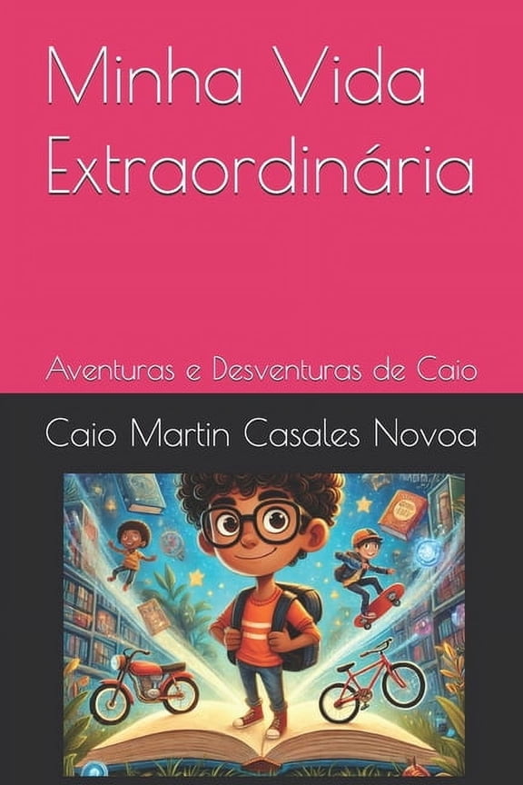 Minha Vida ExtraordinÃ¡ria: Aventuras e Desventuras de Caio, (Paperback)