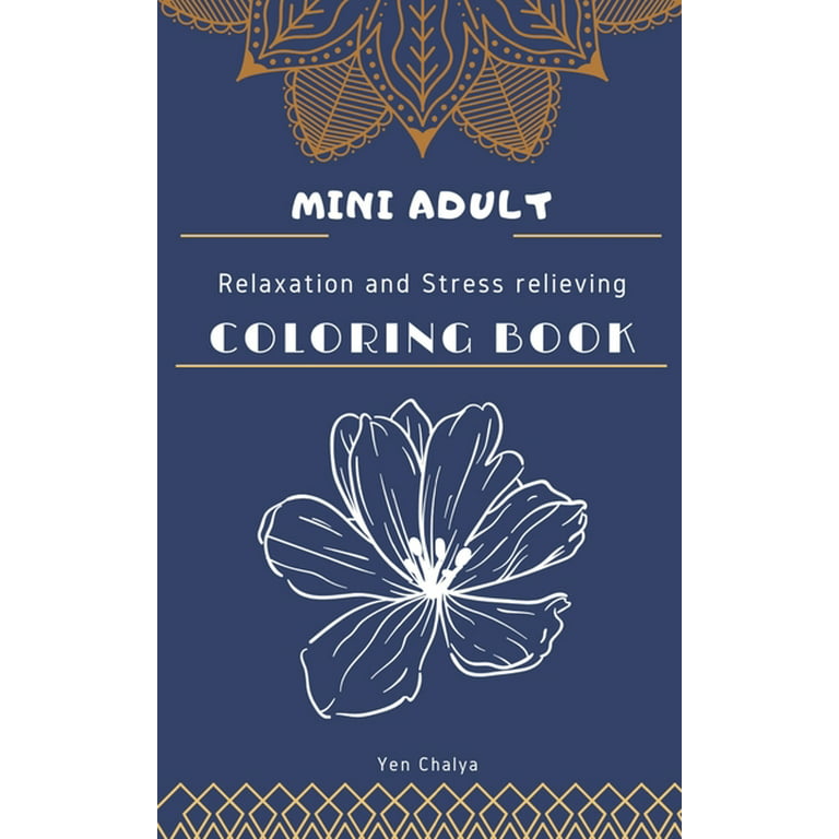 Mini Adult Relaxation and Stress Relieving Coloring Book : Portable and  Pocket Sized Small Coloring Book with Mandalas, Flowers, and Animals  designed Pages for Adults, Grown up Men or women who love