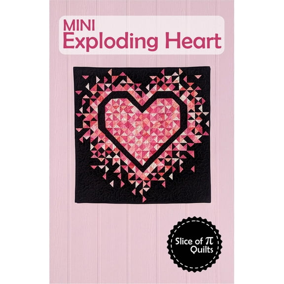 Mini Exploding Heart Quilt Pattern by Laura Piland for Slice of Pi Quilts
