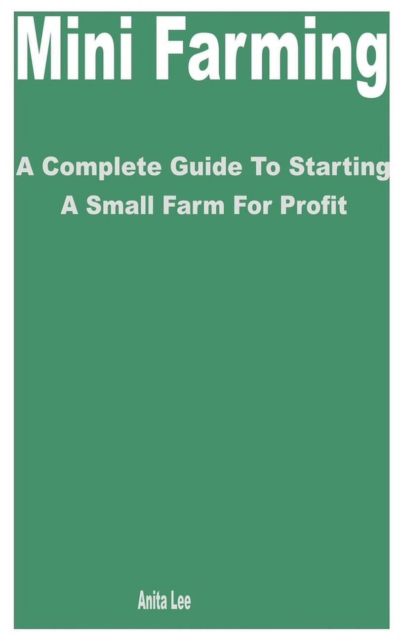 Image result for Mini Farming: A Complete Guide to Starting a Small Farm for Profit ...